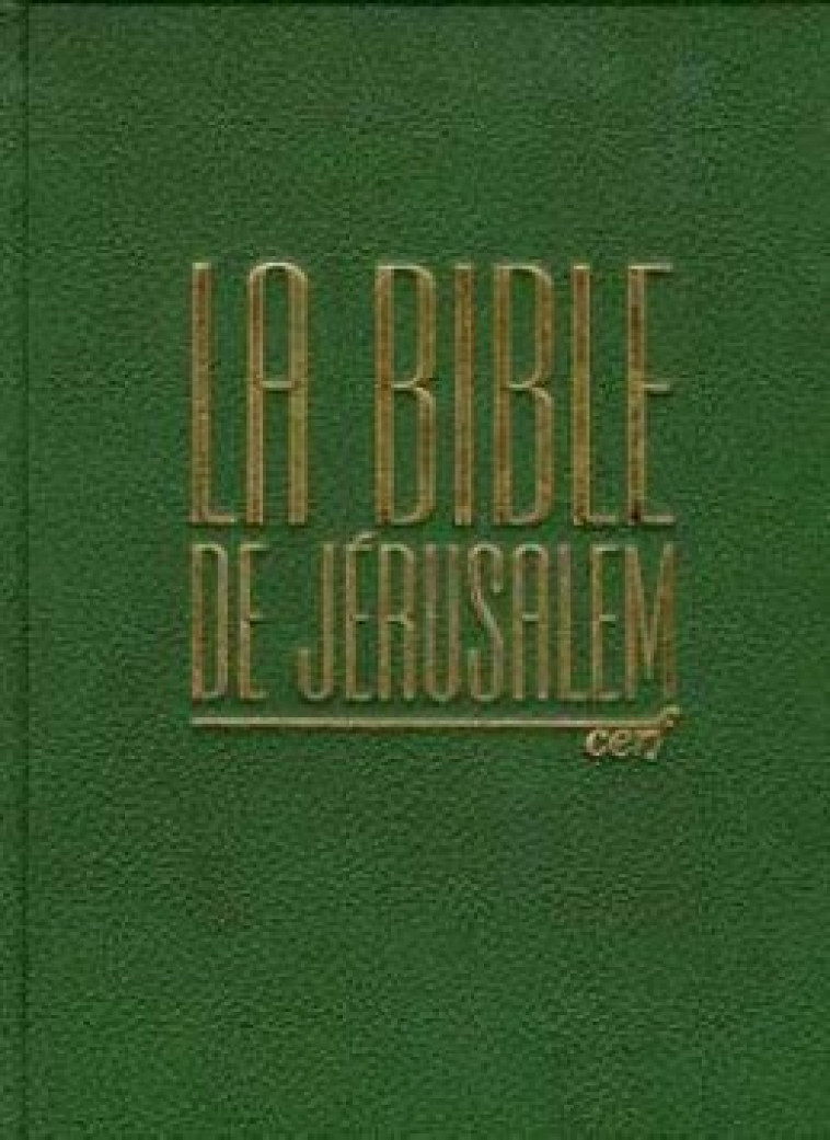 BIBLE DE JERUSALEM - CUIR VERT BOUTEILLE - Ecole Biblique de Jerusalem Ecole Biblique de Jerusalem, Ecole bibliq jeru. , Ecole Biblique de Jerusalem , ECOLE BIBLIQ JERUSAL  - CERF