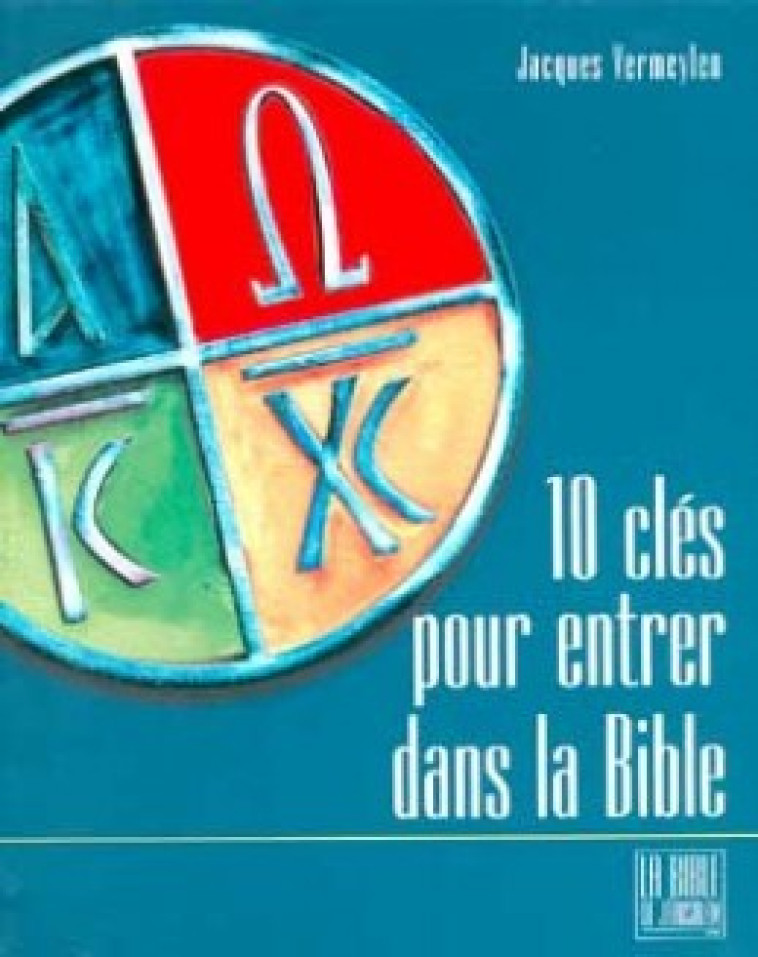 DIX CLÉS POUR OUVRIR LA BIBLE - Vermeylen Jacques, VERMEYLEN JACQUES  - CERF