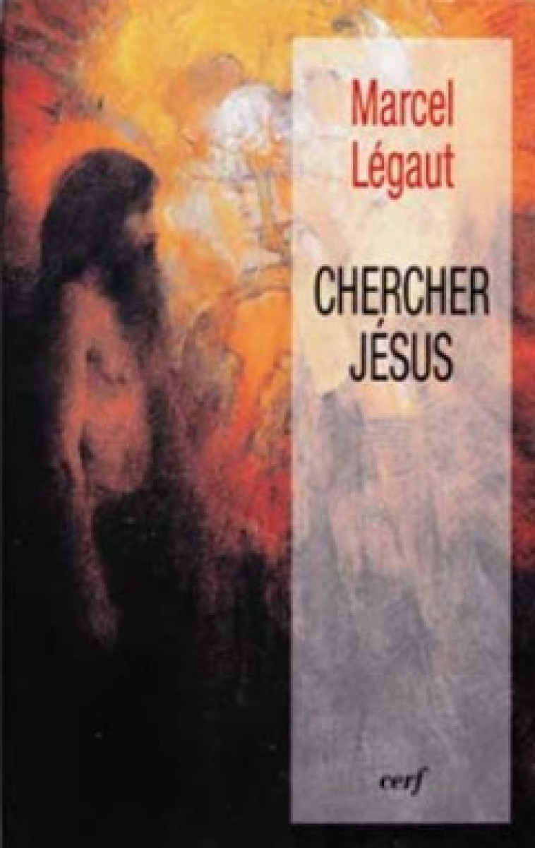 CHERCHER JÉSUS - Legaut Marcel, legaut marcel  - CERF