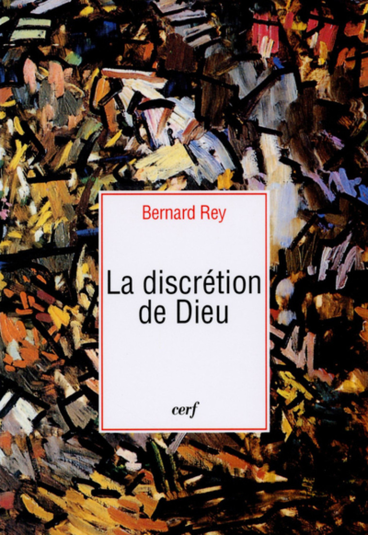 LA DISCRETION DE DIEU - Rey Bernard, REY BERNARD  - CERF