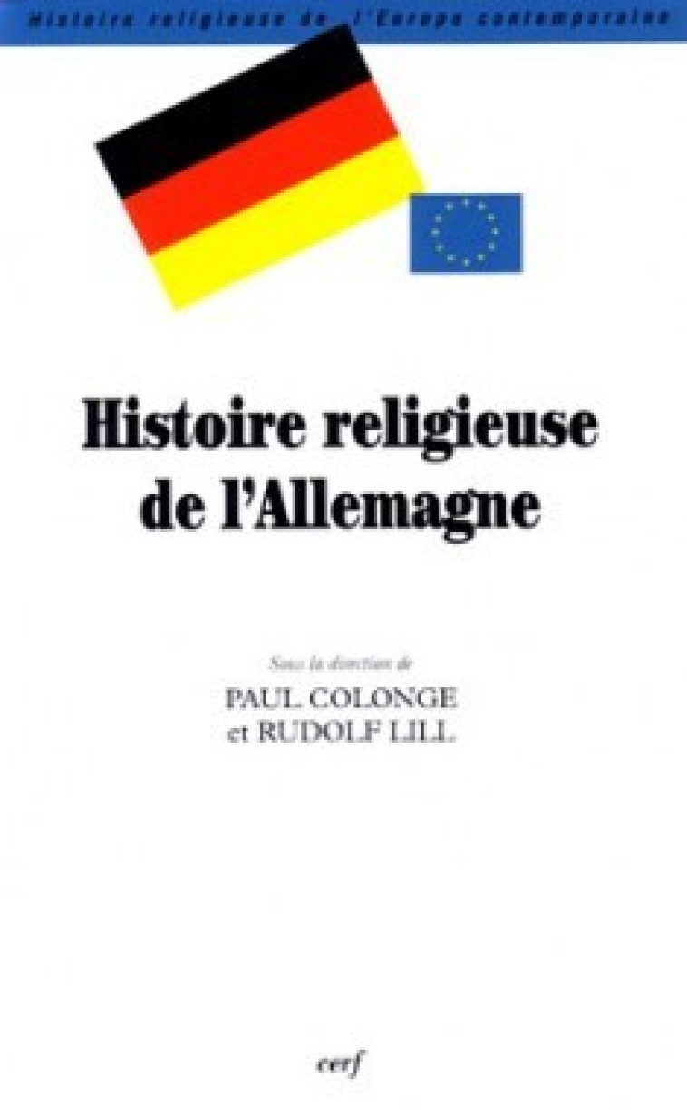 HISTOIRE RELIGIEUSE DE L'ALLEMAGNE - Colonge Paul, Lill Rudolf, LILL RUDOLF , COLONGE PAUL  - CERF