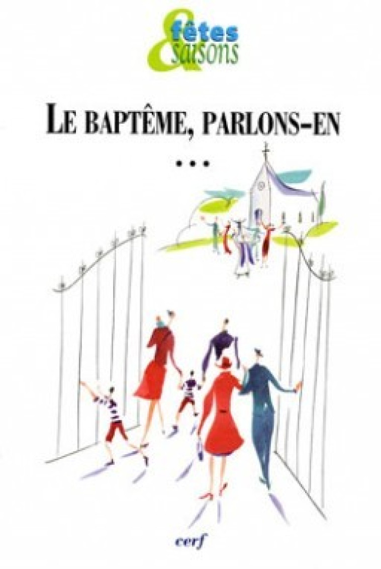 FETES & SAISONS LE BAPTEME, PARLONS-EN - Collectif Collectif, Collectif , Collectif Clairefontaine , Marguerite Hoppenot - CERF