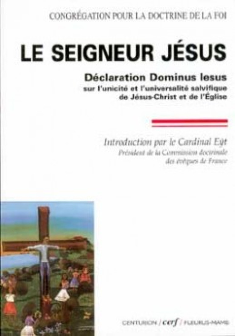 LE SEIGNEUR JÉSUS - Congrégation pour la doctrine de la foi Congrégation pour la doctrine de la foi, Cong doctrine foi , Congrégation pour la Doctrine de la Foi  - CERF