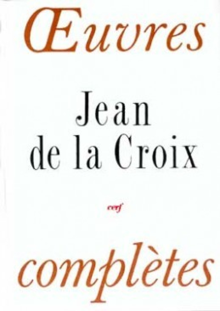 OEUVRES COMPLETES (JEAN DE LA CROIX) - Jean de la Croix Jean de la Croix, Jean de la Croix  - CERF