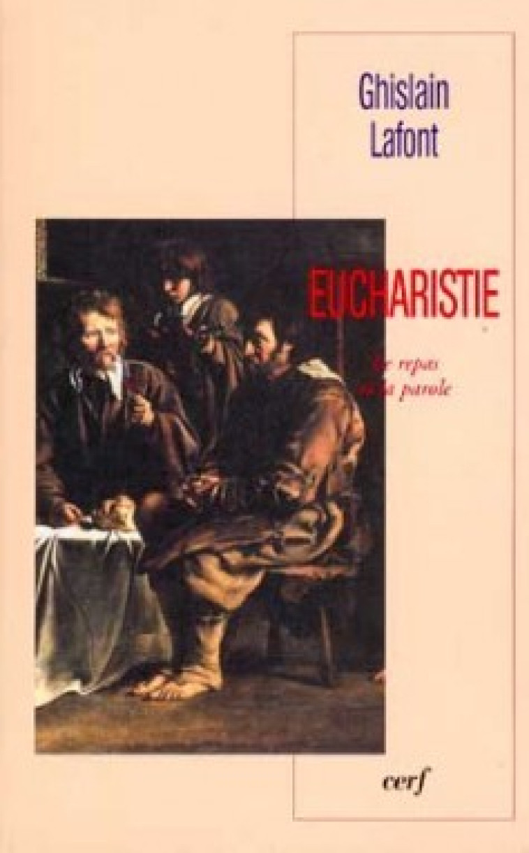 EUCHARISTIE - LE REPAS ET LA PAROLE - Lafont Ghislain, LAFONT GHISLAIN  - CERF