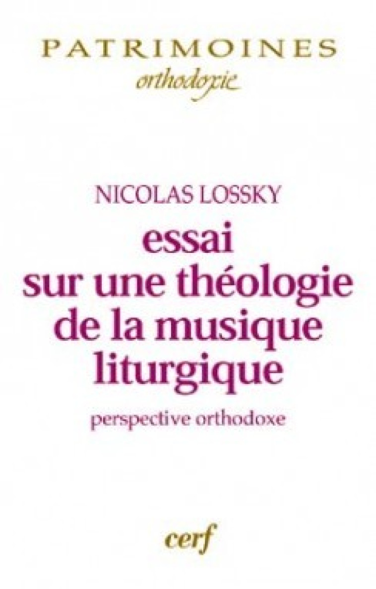 ESSAI SUR UNE THÉOLOGIE DE LA MUSIQUE LITURGIQUE - Lossky Nicolas, LOSSKY NICOLAS  - CERF