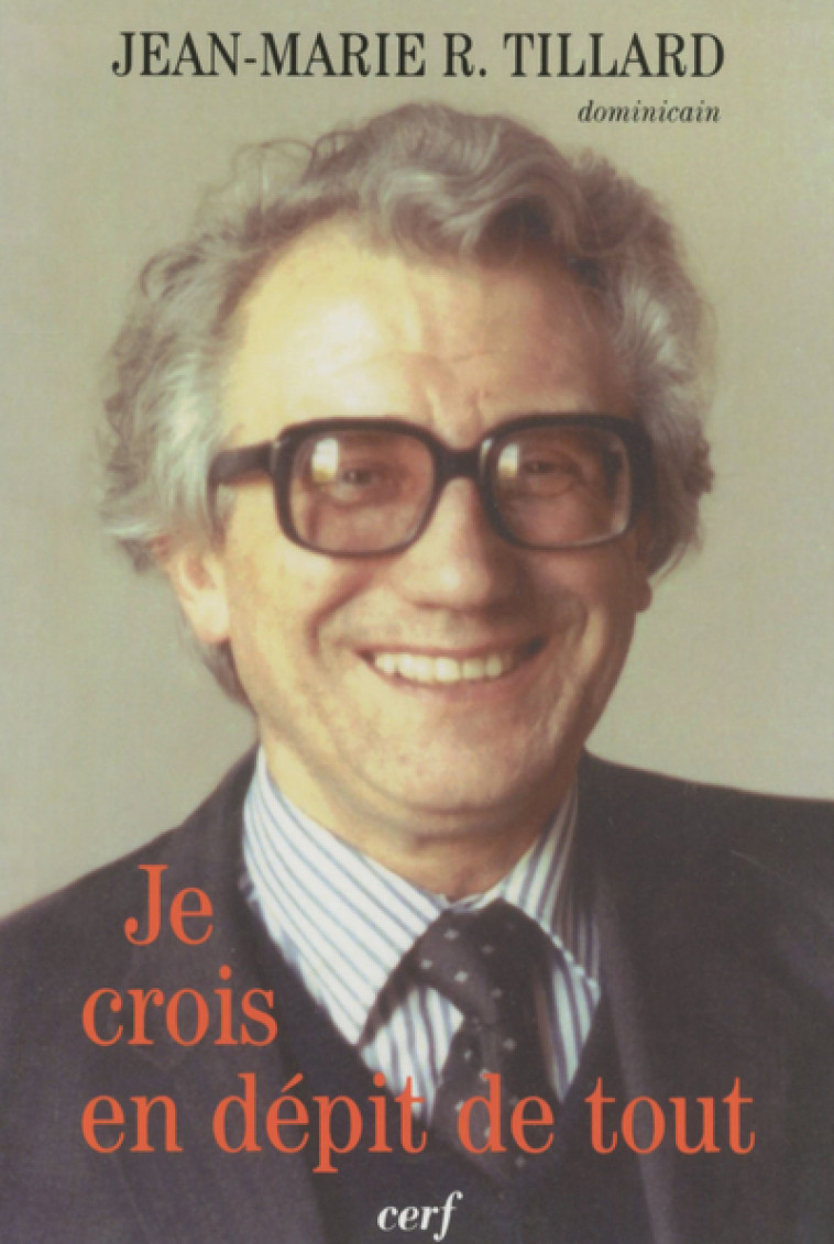 JE CROIS EN DÉPIT DE TOUT - Tillard Jean-Marie Roger, TILLARD JEAN-MARIE ROGER  - CERF