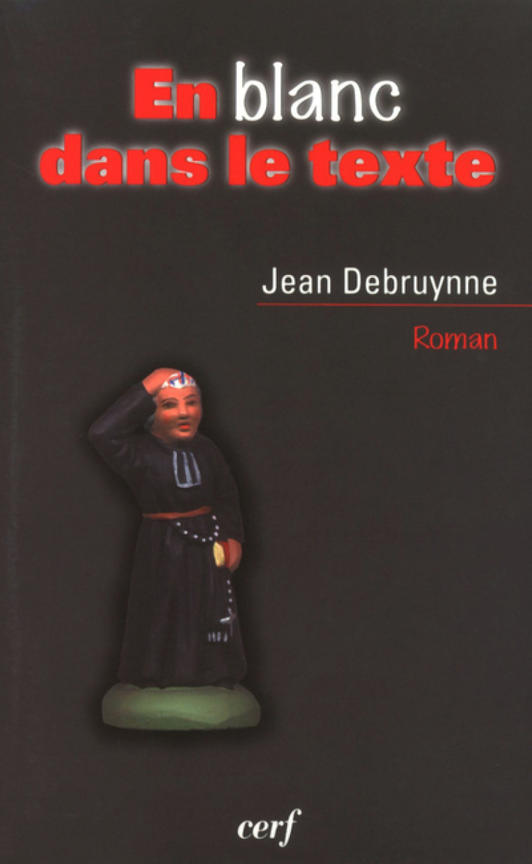 EN BLANC DANS LE TEXTE - DEBRUYNNE JEAN, DEBRUYNNE JEAN  - CERF