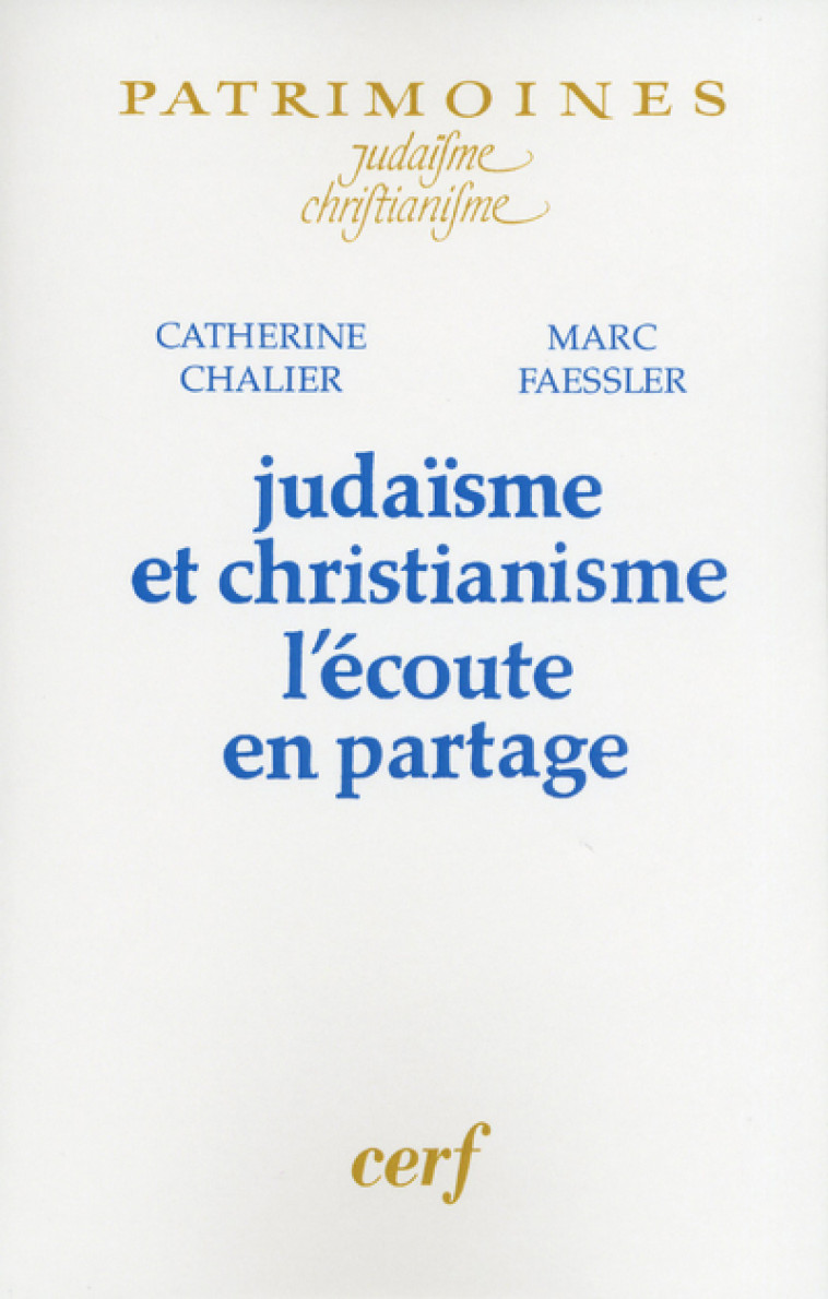 JUDAISME ET CHRISTIANISME - L'ECOUTE EN PARTAGE - Chalier Catherine, Faessler Marc, FAESSLER MARC , Chalier catherine  - CERF