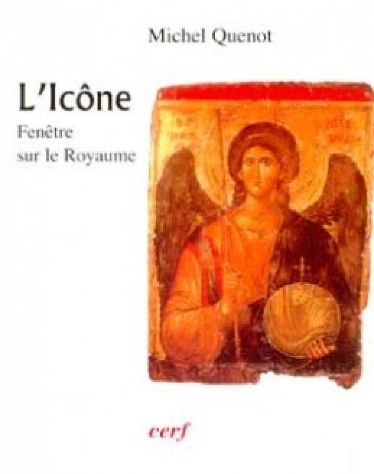 L'ICONE - FENETRE SUR LE ROYAUME - Quénot Michel, Bobrinskoy Boris, BOBRINSKOY BORIS , QUENOT MICHEL  - CERF