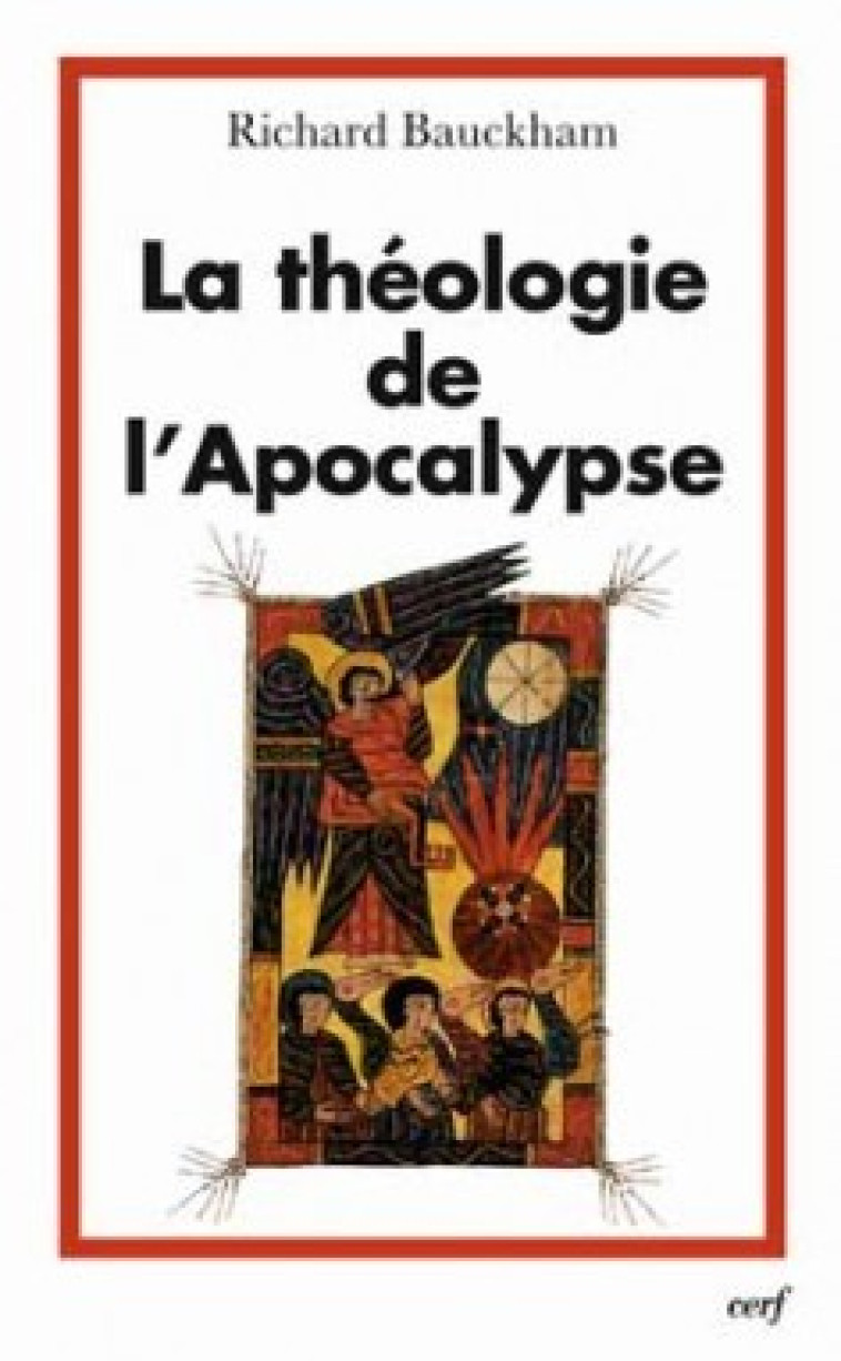 LA THÉOLOGIE DE L'APOCALYPSE - Bauckham Richard, BAUCKHAM RICHARD  - CERF