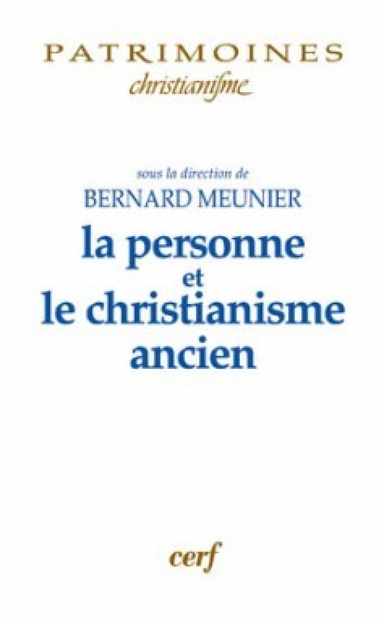 LA PERSONNE ET LE CHRISTIANISME ANCIEN - Meunier Bernard, Meunier bernard  - CERF