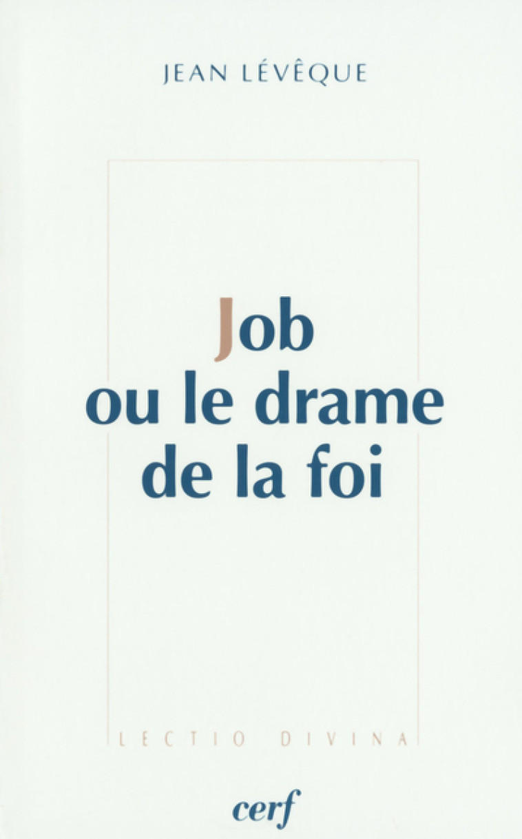 JOB OU LE DRAME DE LA FOI - Leveque Jean, LEVEQUE JEAN  - CERF