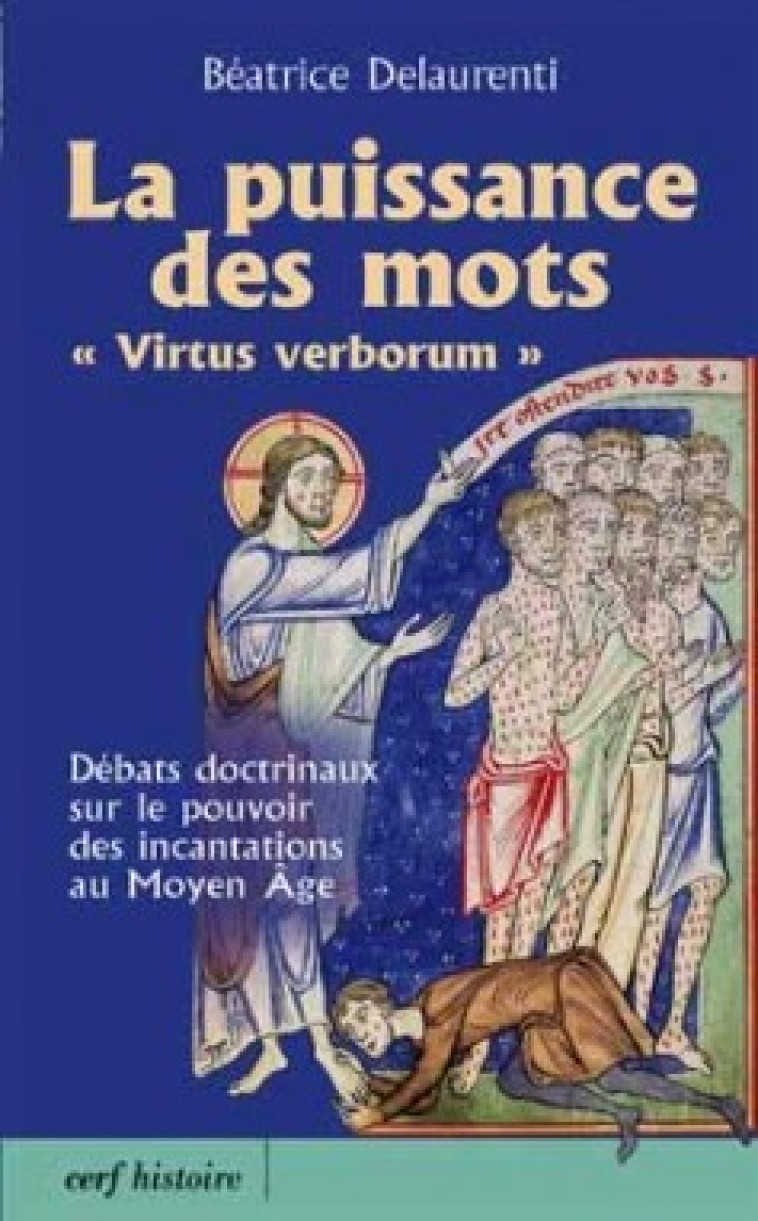 LA PUISSANCE DES MOTS - VIRTUS VERBORUM - Delaurenti Béatrice, Boureau Alain, BOUREAU ALAIN , DELAURENTI BEATRICE  - CERF