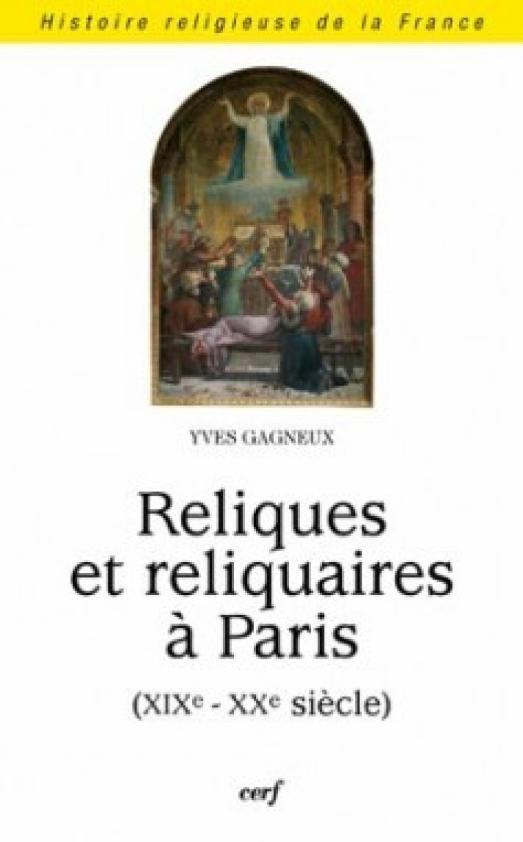 RELIQUES ET RELIQUAIRES À PARIS - Gagneux Yves, GAGNEUX YVES  - CERF