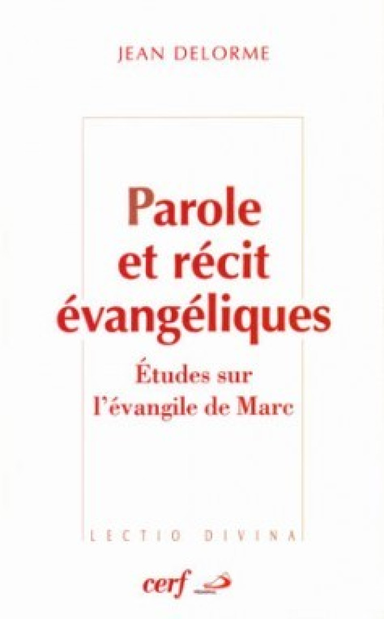 PAROLE ET RÉCIT ÉVANGÉLIQUES - Delorme Jean, delorme jean  - CERF