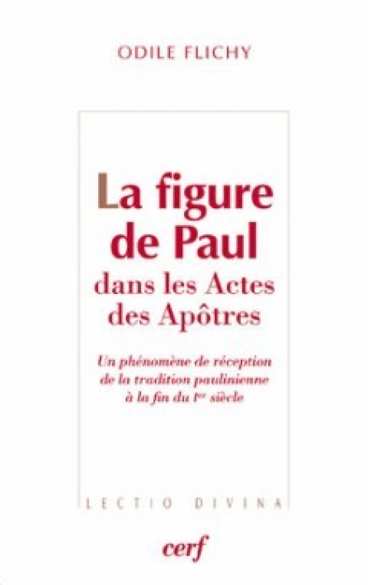 LA FIGURE DE PAUL DANS LES ACTES DES APOTRES - Flichy Odile, FLICHY ODILE  - CERF