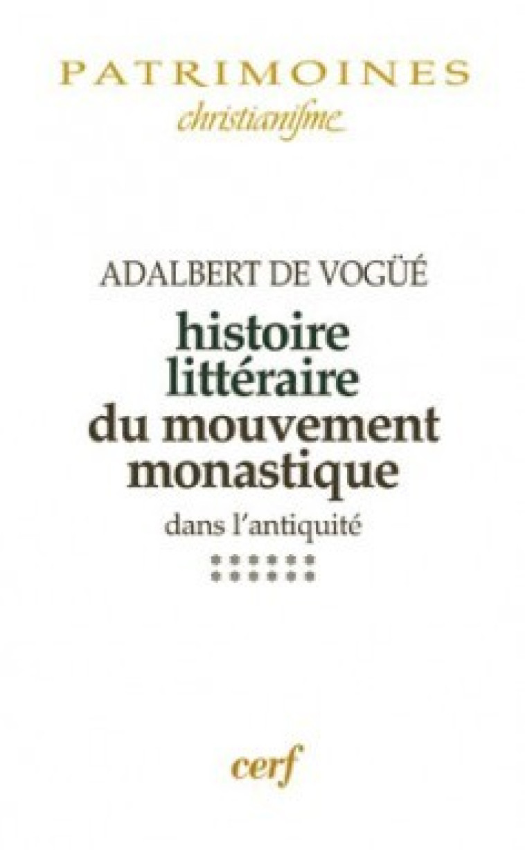 HISTOIRE LITTERAIRE DU MOUVEMENT MONASTIQUE DANS L'ANTIQUITE - Vogue Adalbert de, VOGUE ADALBERT DE  - CERF