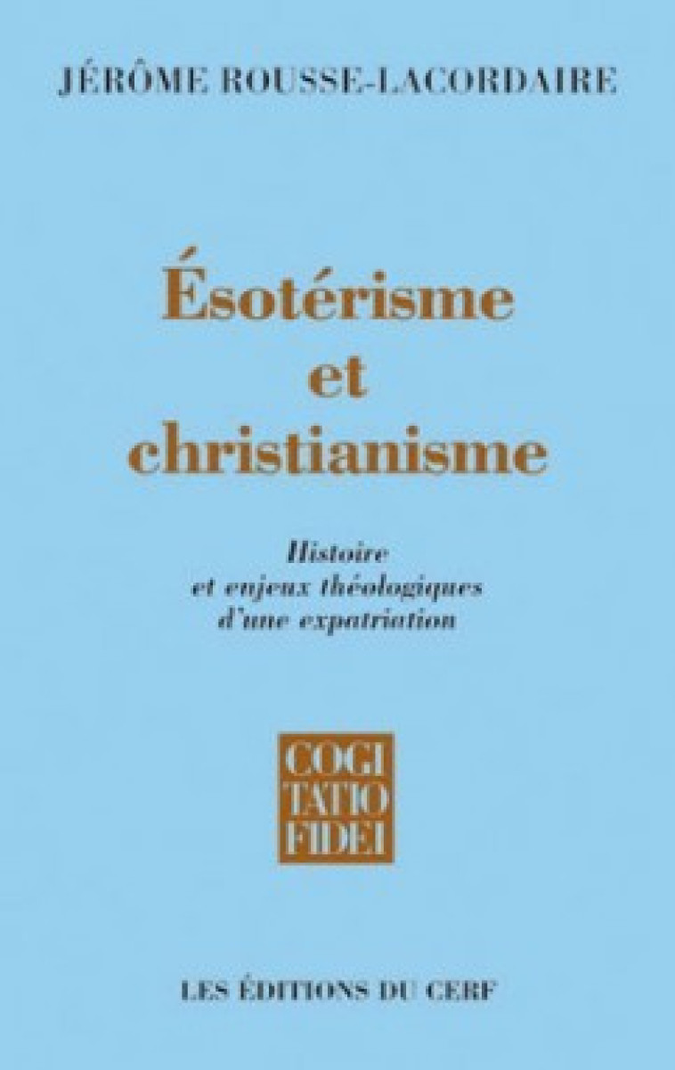 ESOTERISME ET CHRISTIANISME - Rousse-Lacordaire Jérôme, ROUSSE-LACORDAIRE JEROME  - CERF