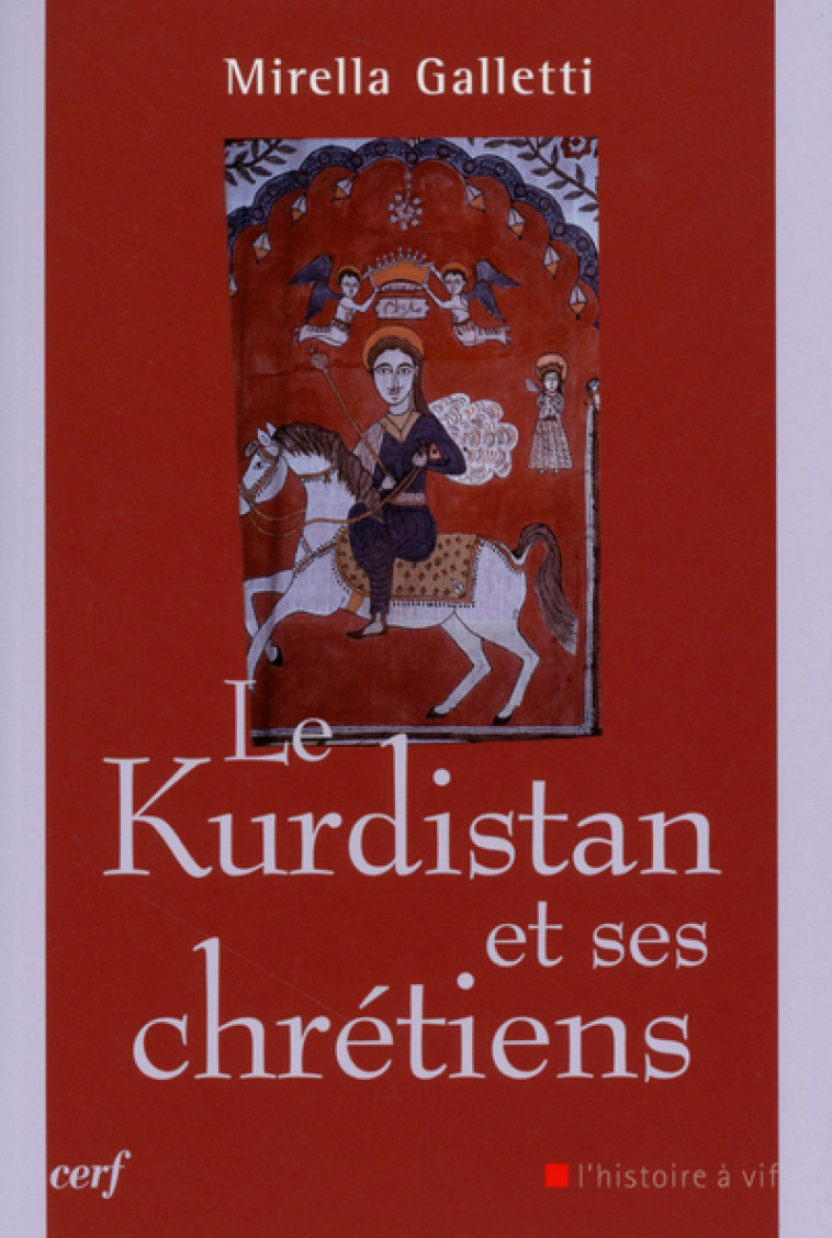 LE KURDISTAN ET SES CHRÉTIENS - Galletti Mirella, GALLETTI MIRELLA  - CERF