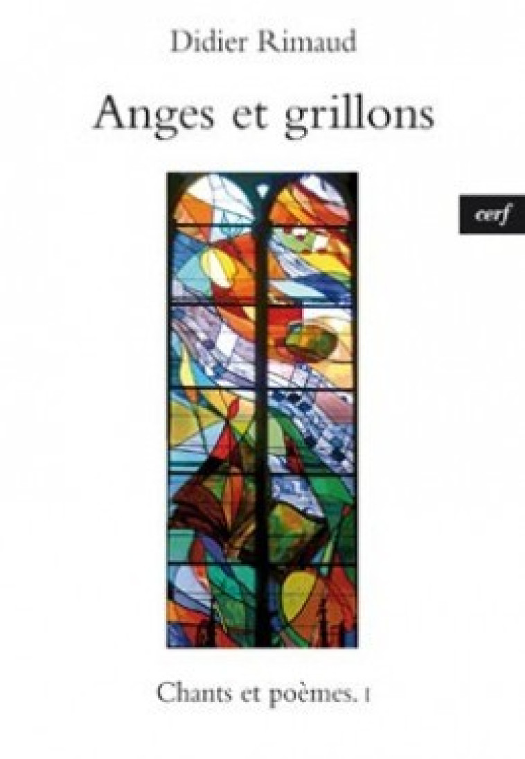 ANGES ET GRILLONS - CHANTS ET POEMES 1 - Rimaud Didier, RIMAUD DIDIER  - CERF