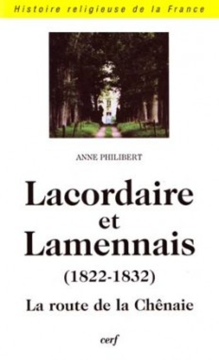 LACORDAIRE ET LAMENNAIS 1822-1832 - Philibert Anne, PHILIBERT ANNE  - CERF