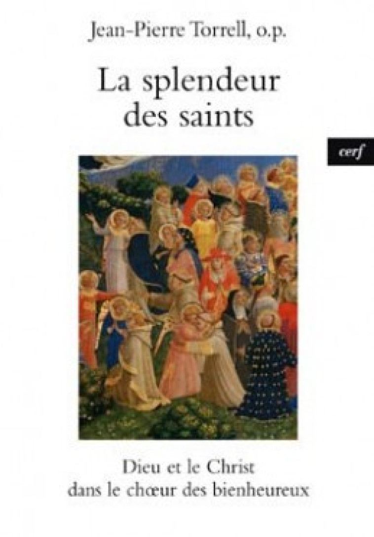 LA SPLENDEUR DES SAINTS - Torrell Jean-Pierre, TORRELL JEAN-PIERRE  - CERF