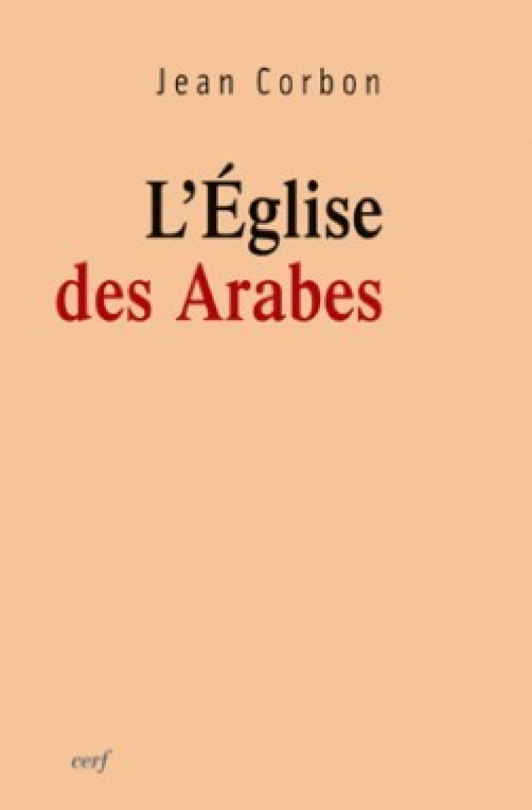 L'EGLISE DES ARABES - Corbon Jean, Hachem Gabriel, CORBON JEAN , HACHEM GABRIEL  - CERF