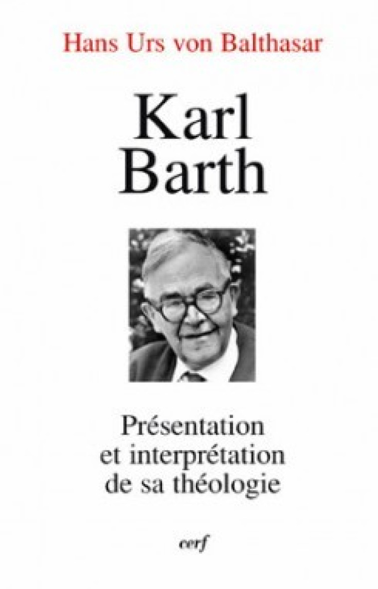 KARL BARTH - Balthasar Hans Urs von, Balthasar Hans Urs von  - CERF