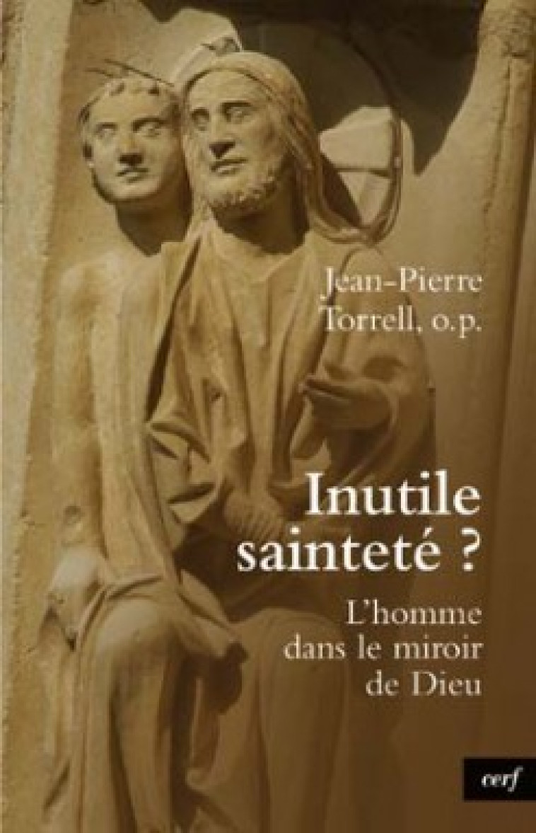 INUTILE SAINTETE ? - Torrell Jean-Pierre, TORRELL JEAN-PIERRE  - CERF