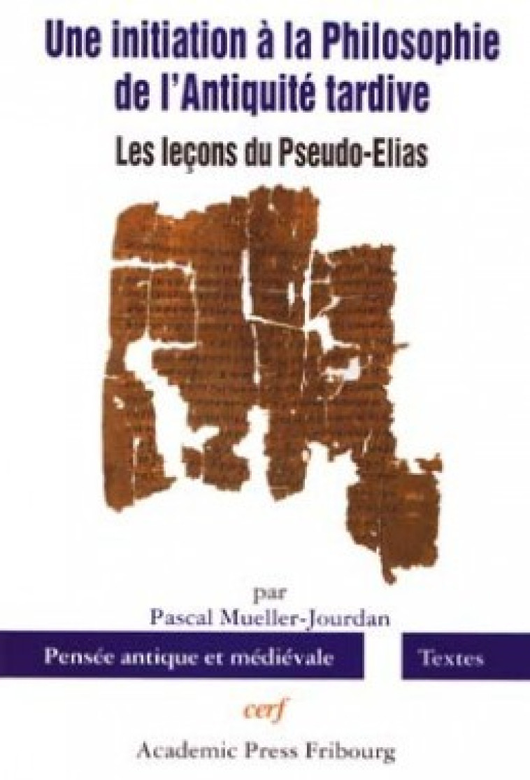 UNE INITIATION A LA PHILOSOPHIE DE L'ANTIQUITE TARDIVE - Muller-Jourdan Pascal, Wildberg Christian, MUELLER-JOURDAN PASCAL , WILDBERG CHRISTIAN  - CERF