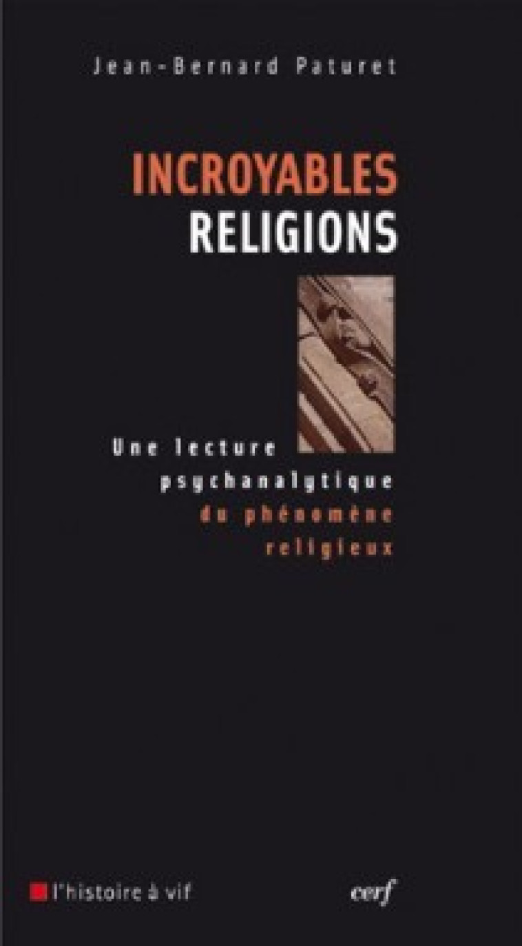 INCROYABLES RELIGIONS - Paturet Jean-Bernard, PATURET JEAN-BERNARD  - CERF