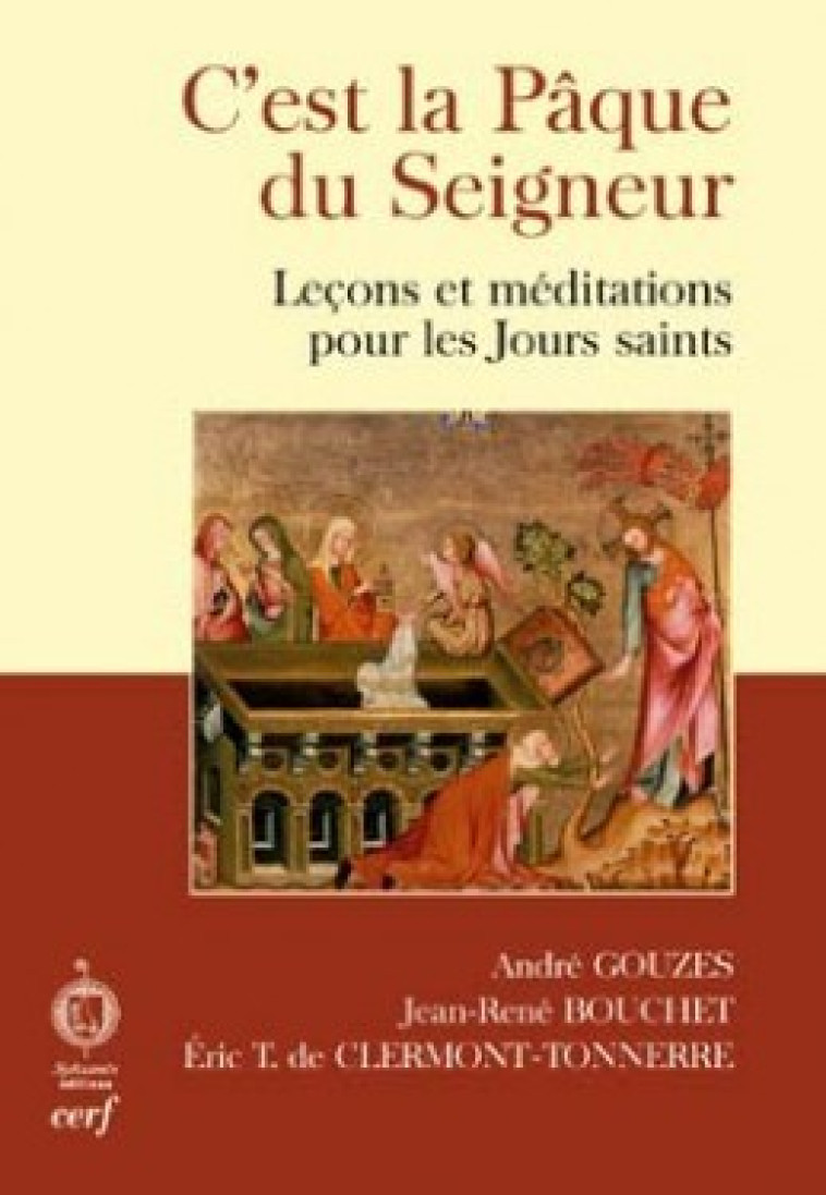 C'EST LA PAQUE DU SEIGNEUR - Gouzes André, Bouchet Jean-René, Clermont-Tonnerre Éric de, BOUCHET JEAN-RENE , GOUZES ANDRE  - CERF