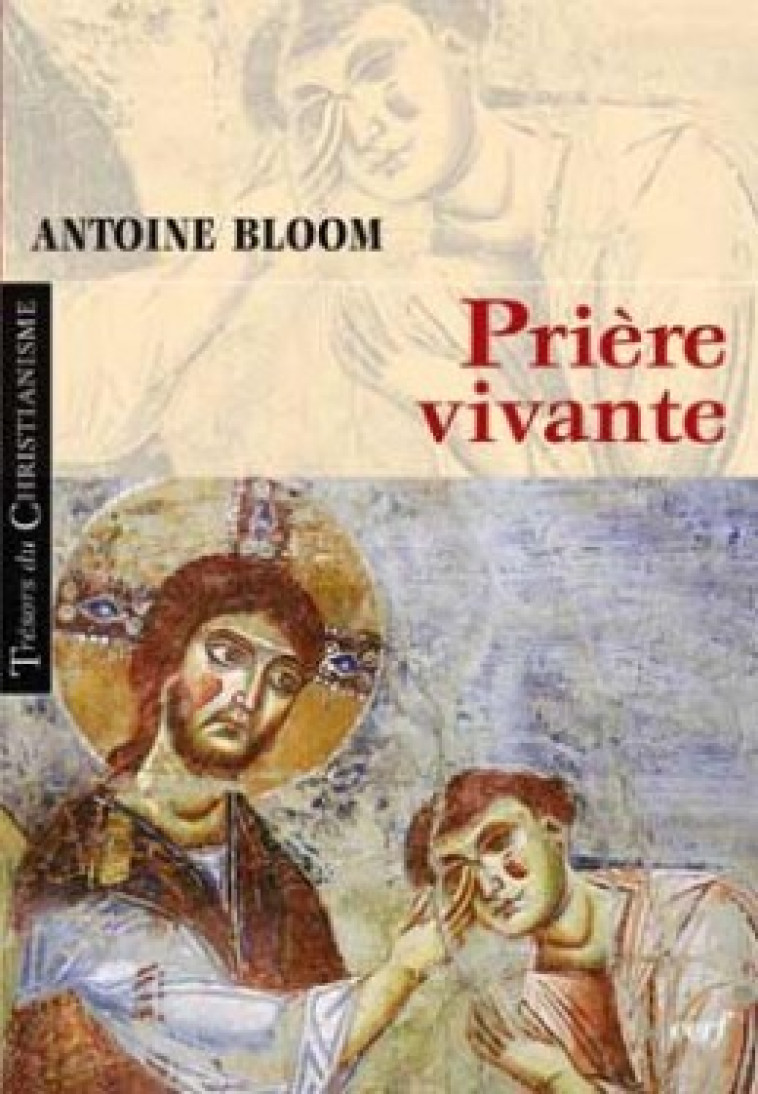 PRIÈRE VIVANTE - Bloom Antoine, BLOOM ANTOINE  - CERF