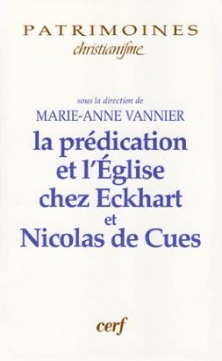 LA PRÉDICATION ET L'ÉGLISE CHEZ MAÎTRE ECKHART ETNICOLAS DE CUES - Vannier Marie-Anne, Vannier marie-ann. , VANNIER MARIE-ANNE  - CERF