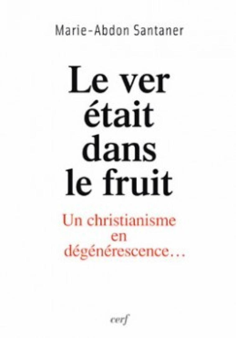 LE VER ÉTAIT DANS LE FRUIT - Santaner Marie-Abdon, SANTANER MARIE-ABDON  - CERF