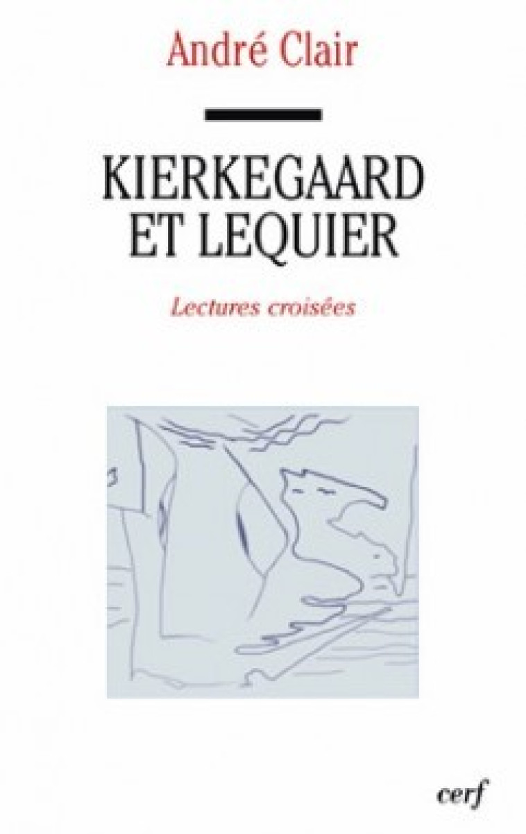 KIERKEGAARD ET LEQUIER - Clair André, CLAIR ANDRE  - CERF