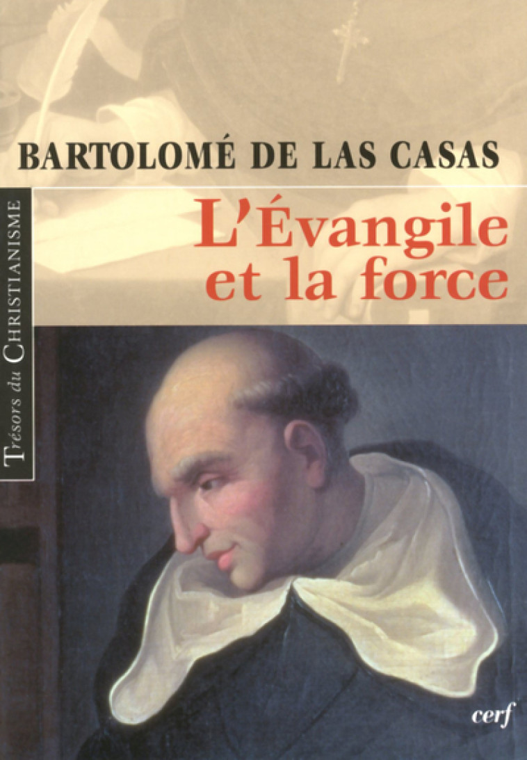 L'ÉVANGILE ET LA FORCE - Las Casas Bartolomé de, LAS CASAS BARTOLOME DE  - CERF