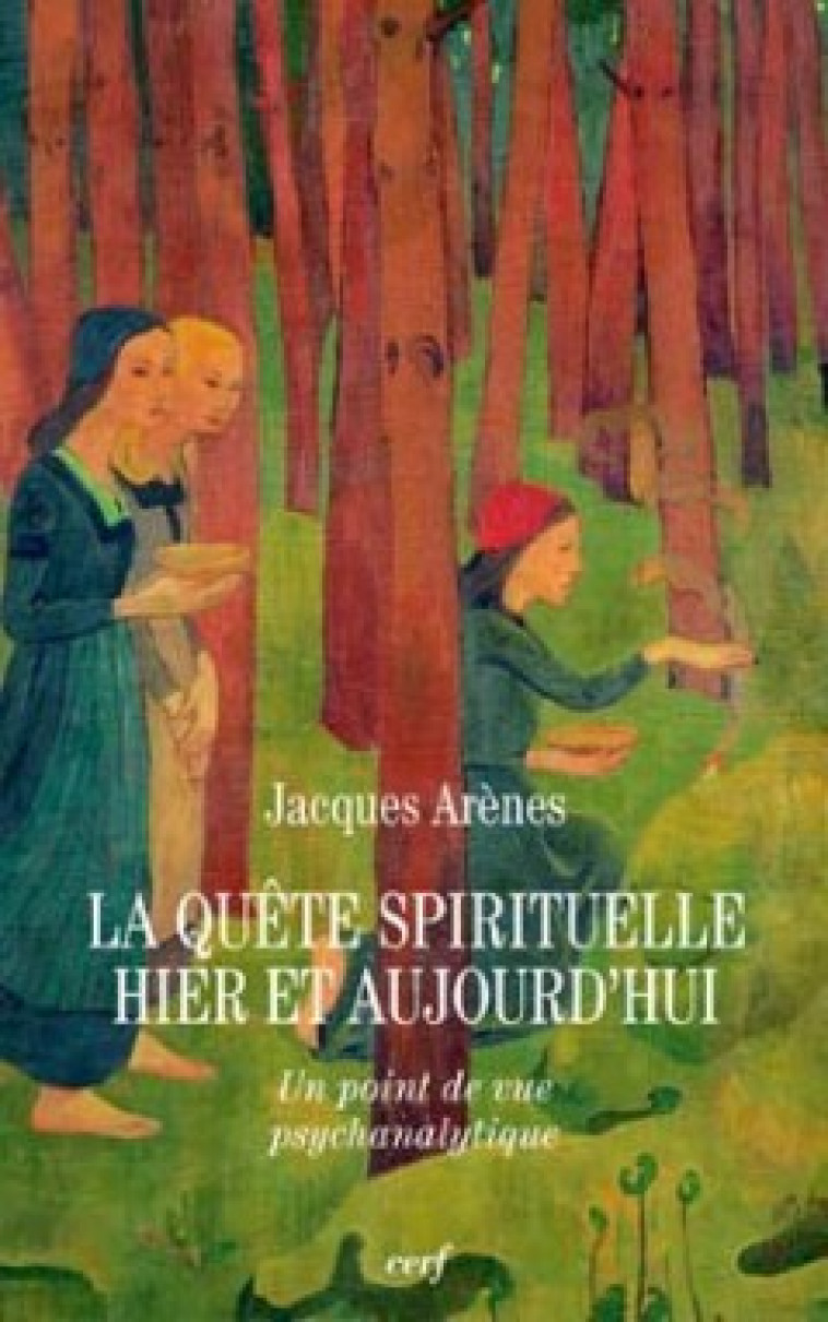 LA QUÊTE SPIRITUELLE HIER ET AUJOURD'HUI - Arènes Jacques, Arenes jacques  - CERF