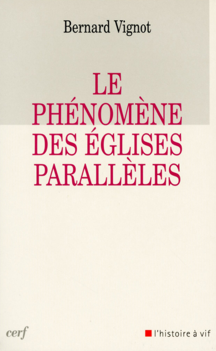 LE PHÉNOMÈNE DES ÉGLISES PARALLÈLES - Vignot Bernard, VIGNOT BERNARD  - CERF