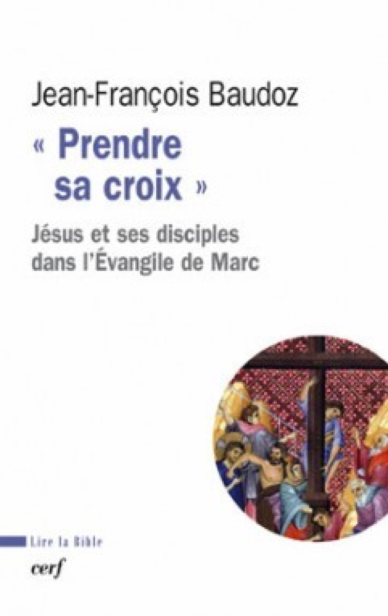 PRENDRE SA CROIX - Baudoz Jean-François, BAUDOZ JEAN-FRANCOIS  - CERF