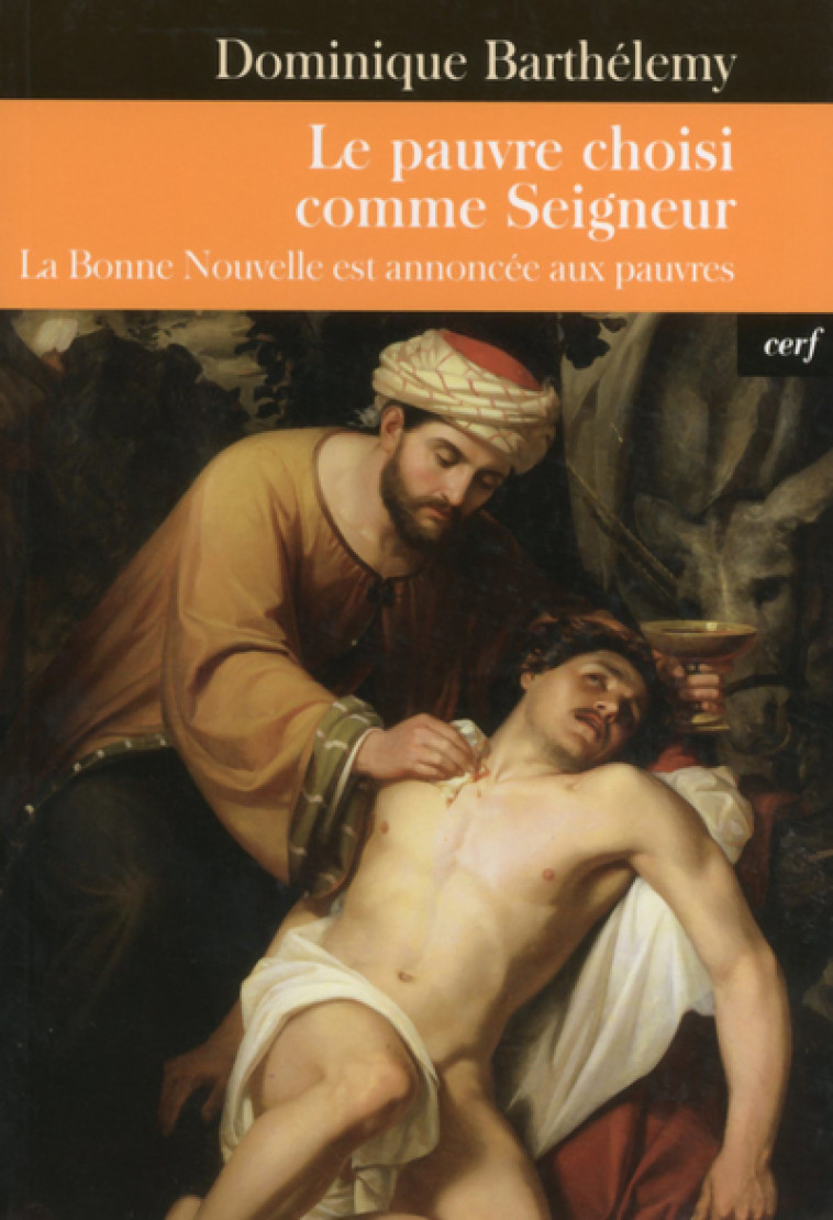 LE PAUVRE CHOISI COMME SEIGNEUR - Barthélemy Dominique, BARTHELEMY DOMINIQUE  - CERF