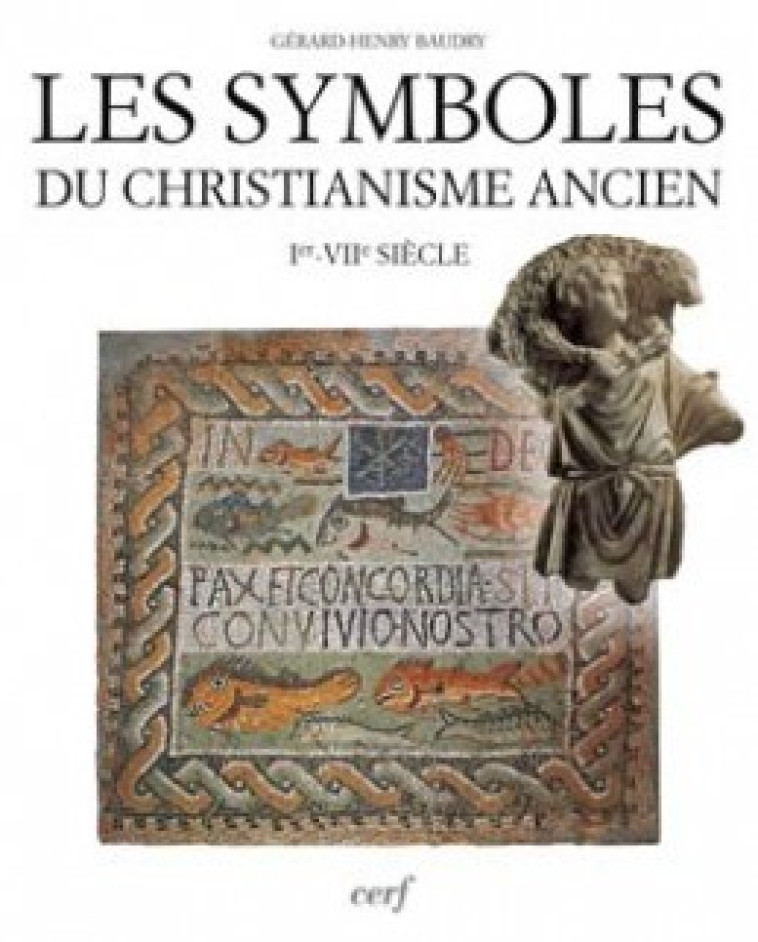 LES SYMBOLES DU CHRISTIANISME ANCIEN - Baudry Gérard-Henry, BAUDRY GERARD-HENRY  - CERF