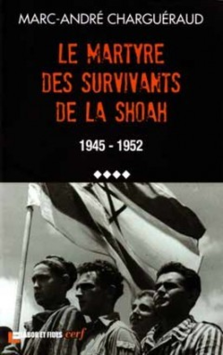 LE MARTYRE DES SURVIVANTS DE LA SHOAH - Charguéraud Marc, CHARGUERAUD MARC  - CERF