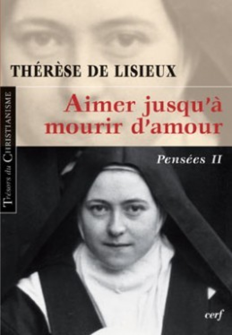 AIMER JUSQU'À MOURIR D'AMOUR - Thérèse de Lisieux Thérèse de Lisieux, ThErEse de Lisieux  - CERF