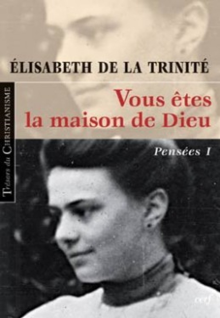 VOUS ÊTES LA MAISON DE DIEU - Trinité Elisabeth de la, TRINITE ELISABETH DE LA  - CERF