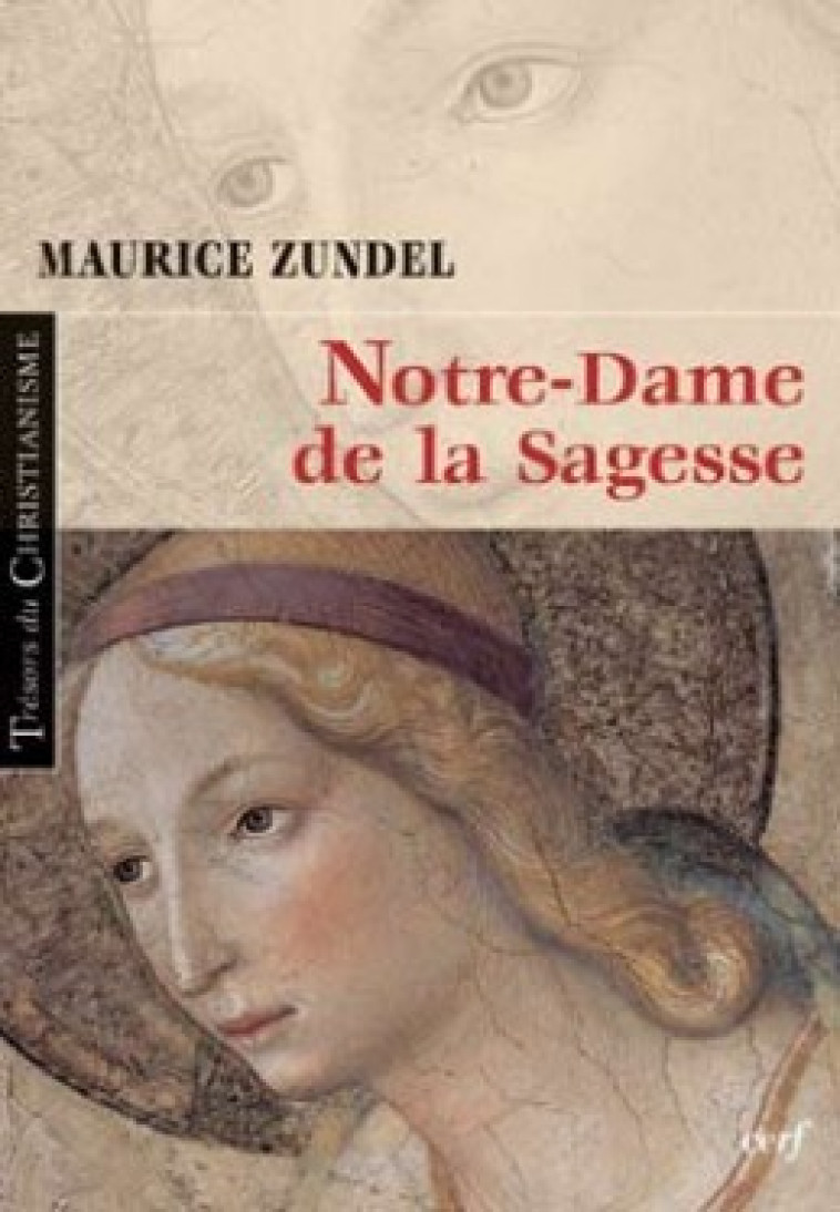 NOTRE DAME DE LA SAGESSE - Zundel Maurice, ZUNDEL MAURICE  - CERF