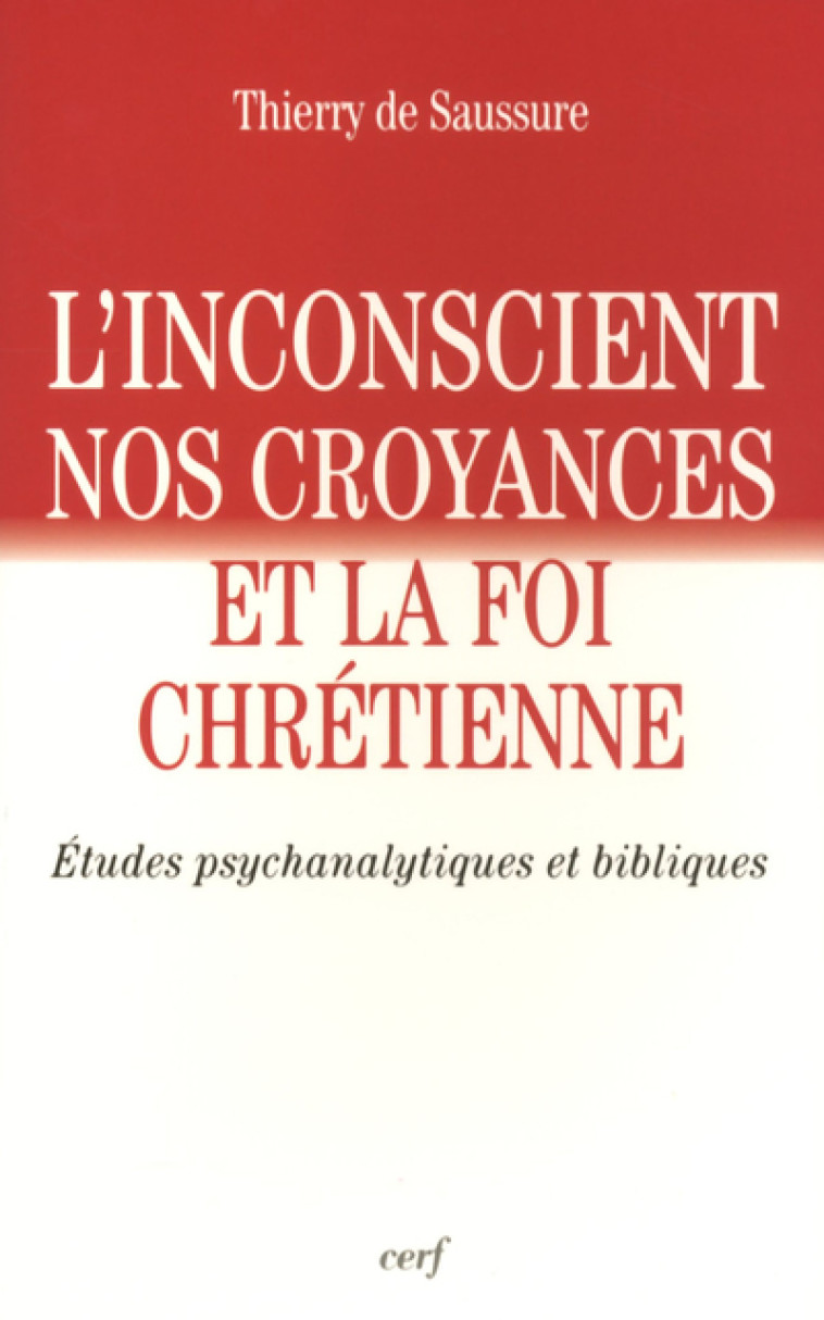 L'INCONSCIENT, NOS CROYANCES ET LA FOI CHRÉTIENNE - Saussure Thierry de, SAUSSURE THIERRY DE  - CERF