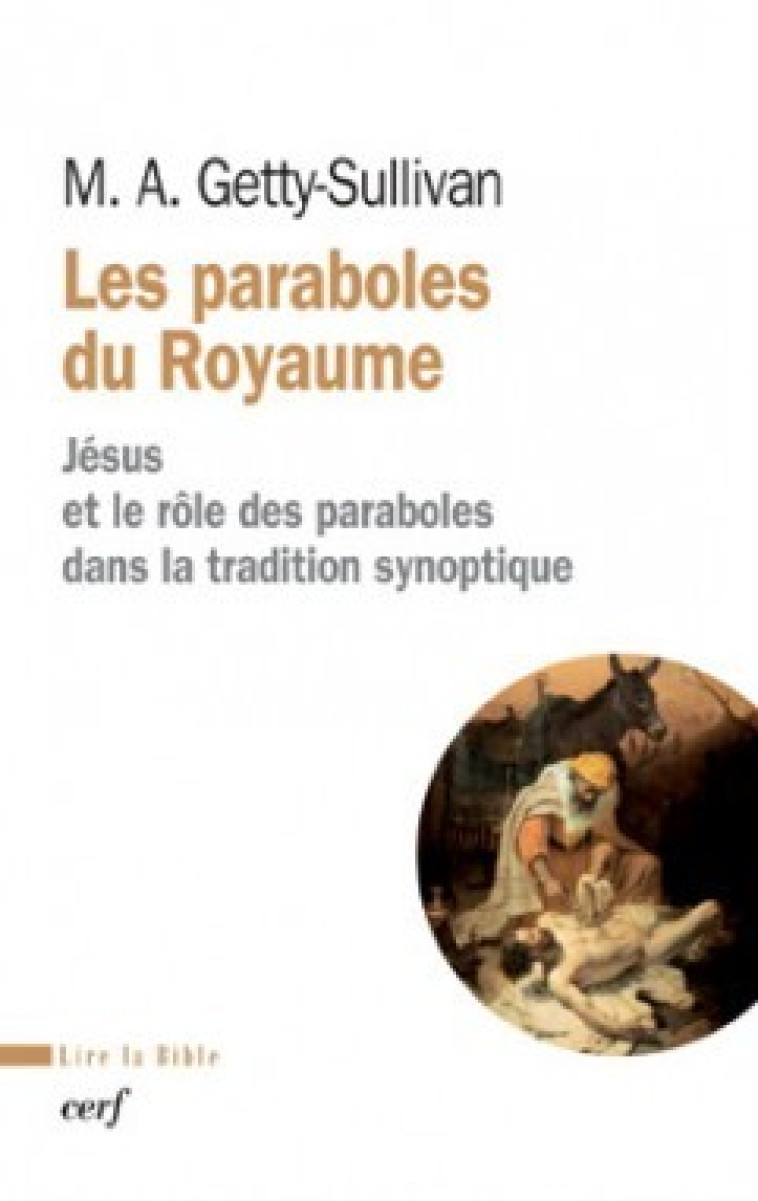 LES PARABOLES DU ROYAUME - JESUS ET LE ROLE DES PARABOLES DANS LA TRADITION SYNOPTIQUE - Getty-Sullivan Mary Ann, GETTY-SULLIVAN MARY ANN  - CERF