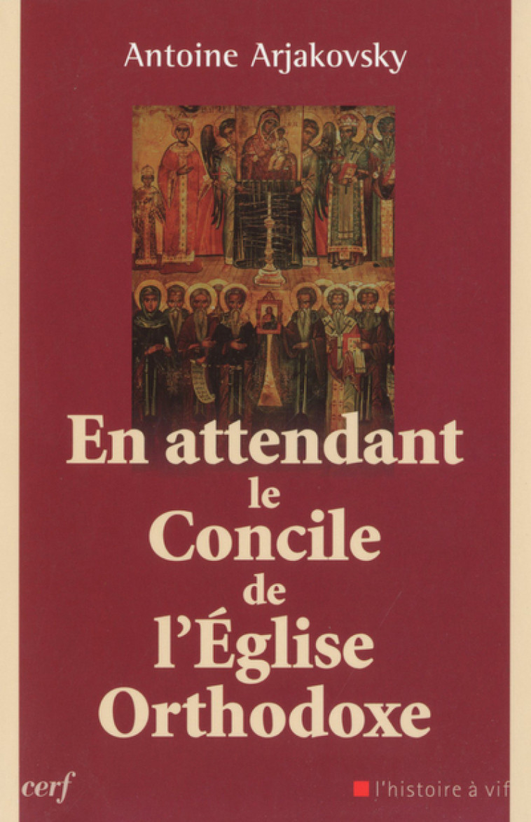 EN ATTENDANT LE CONCILE DE L'EGLISE ORTHODOXE - Arjakovsky Antoine, ARJAKOVSKY ANTOINE  - CERF